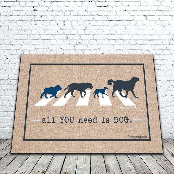 Door Mat | All You Need is Dog | Poshinate Pets - Pet decor - Poshinate Kiddos baby Kids & Pet Store - front of mat