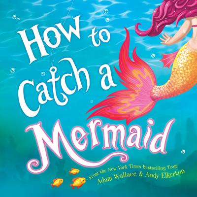 Kids Book | How to Catch a Mermaid - Books & Activities - Poshinate Kiddos Baby & Kids Gifts - humor mermaid book